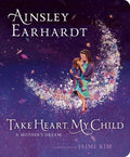 Take Heart, My Child: A Mother's Dream - Board Book