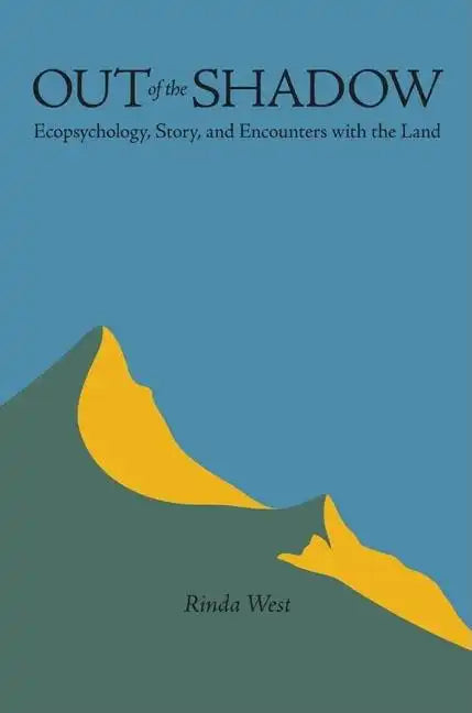 Out of the Shadow: Ecopsychology, Story, and Encounters with the Land - Paperback