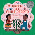 Green Is a Chile Pepper: A Book of Colors - Paperback