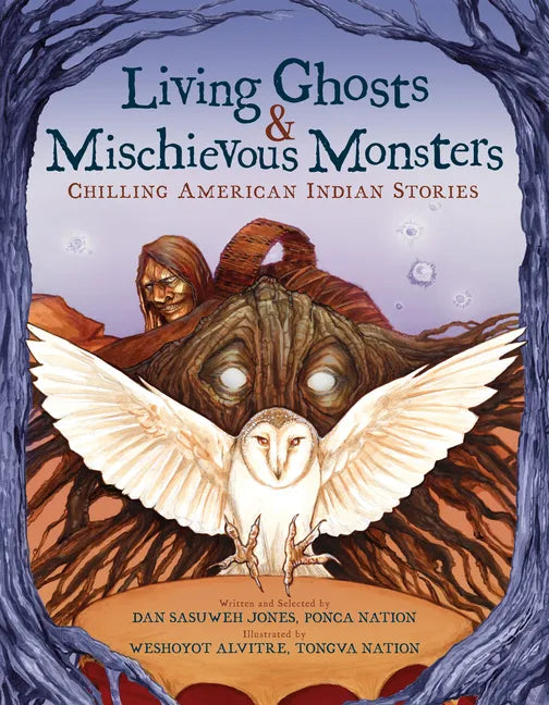 Living Ghosts and Mischievous Monsters: Chilling American Indian Stories - Hardcover
