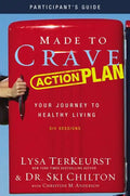 Made to Crave Action Plan Bible Study Participant's Guide: Your Journey to Healthy Living - Paperback