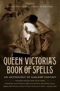 Queen Victoria's Book of Spells: An Anthology of Gaslamp Fantasy - Paperback