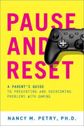 Pause and Reset: A Parent's Guide to Preventing and Overcoming Problems with Gaming - Paperback