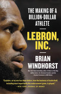 Lebron, Inc.: The Making of a Billion-Dollar Athlete - Paperback