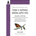 There Is Nothing Wrong with You: Going Beyond Self-Hate - Paperback