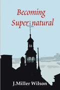 Becoming Supernatural - Paperback