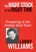 The Right Stock at the Right Time: Prospering in the Coming Good Years - Hardcover