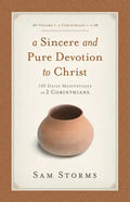 A Sincere and Pure Devotion to Christ, Volume 1: 100 Daily Meditations on 2 Corinthians (2 Corinthians 1-6) - Paperback