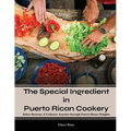The Special Ingredient in Puerto Rican Cookery: A Culinary Journey through Puerto Rican Delights - Paperback