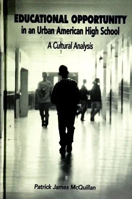 Educational Opportunity in an Urban American High School: A Cultural Analysis - Paperback