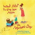 What Not to Give Your Mom on Mother's Day - Hardcover