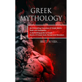 Greek Mythology: An Enthralling Overview of Greek Myths Gods and Goddesses (A captivating guide to Greek Myths of Greek Gods Heroes and Monsters) - Paperback