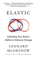 Elastic: Unlocking Your Brain's Ability to Embrace Change - Paperback