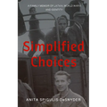 Simplified Choices: A Family Memoir of Latvia, World War II and Identity - Paperback