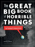 The Great Big Book of Horrible Things: The Definitive Chronicle of History's 100 Worst Atrocities - Hardcover