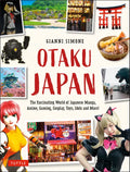 Otaku Japan: The Fascinating World of Japanese Manga, Anime, Gaming, Cosplay, Toys, Idols and More! (Covers Over 450 Locations with More Than 400 Phot - Paperback
