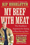 My Beef with Meat: The Healthiest Argument for Eating a Plant-Strong Diet--Plus 140 New Engine 2 Recipes - Hardcover