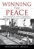Winning the Peace: The Marshall Plan and America's Coming of Age as a Superpower - Hardcover