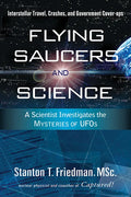 Flying Saucers and Science: A Scientist Investigates the Mysteries of Ufos: Interstellar Travel, Crashes, and Government Cover-Ups - Paperback