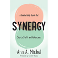Synergy: A Leadership Guide for Church Staff and Volunteers - Paperback