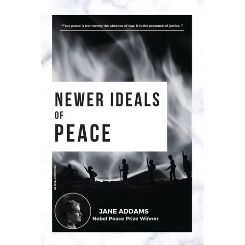 Newer Ideals of Peace: Nobel Peace Prize Winner - Paperback