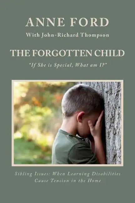 The Forgotten Child: "If She is Special, What am I?" Sibling Issues: When Learning Disabilities Cause Tension in the Home - Paperback