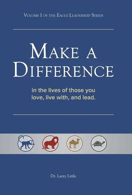 Make a Difference: In the Lives of Those You Love, Live With, and Lead - Hardcover