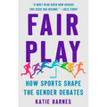 Fair Play: How Sports Shape the Gender Debates - Hardcover