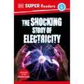 DK Super Readers Level 4 the Shocking Story of Electricity - Hardcover