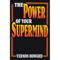 The Power of Your Supermind - Paperback