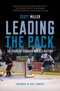 Leading the Pack: 50 Years of Sudbury Wolves History - Paperback