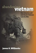Abandoning Vietnam: How America Left and South Vietnam Lost Its War - Paperback