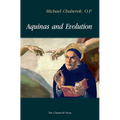 Aquinas and Evolution: Why St. Thomas' Teaching on the Origins is Incompatible with Evolutionary Theory - Paperback