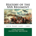 History of the XXX Regiment: 30th Regiment of Foot - Paperback