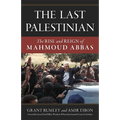 The Last Palestinian: The Rise and Reign of Mahmoud Abbas - Hardcover