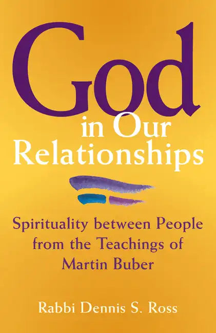 God in Our Relationships: Spirituality Between People from the Teachings of Martin Buber - Paperback
