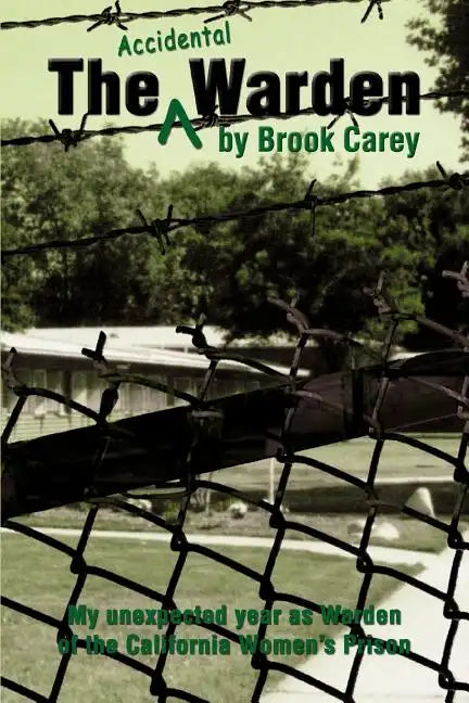 The Accidental Warden: My Unexpected Year as Warden of the California Women's Prison - Paperback