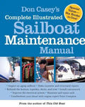 Don Casey's Complete Illustrated Sailboat Maintenance Manual: Including Inspecting the Aging Sailboat, Sailboat Hull and Deck Repair, Sailboat Refinis - Hardcover