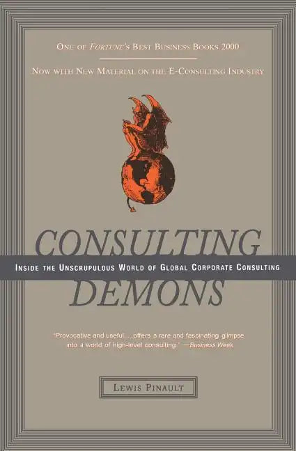 Consulting Demons: Inside the Unscrupulous World of Global Corporate Consulting - Paperback