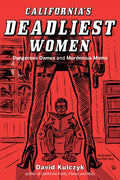 California's Deadliest Women: Dangerous Dames and Murderous Moms - Paperback
