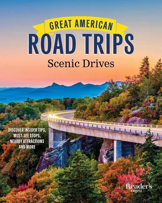 Great American Road Trips - Scenic Drives: Discover Insider Tips, Must-See Stops, Nearby Attractions and More - Paperback