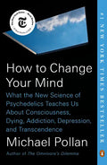 How to Change Your Mind: What the New Science of Psychedelics Teaches Us about Consciousness, Dying, Addiction, Depression, and Transcendence - Paperback