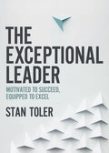 The Exceptional Leader: Motivated to Succeed, Equipped to Excel - Paperback
