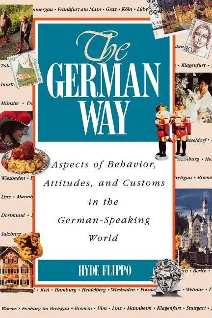 The German Way the German Way: Aspects of Behavior, Attitudes, and Customs in the German-Spaspects of Behavior, Attitudes, and Customs in the German- - Paperback