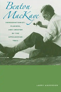 Benton Mackaye: Conservationist, Planner, and Creator of the Appalachian Trail - Paperback