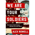 We Are Your Soldiers: How Gamal Abdel Nasser Remade the Arab World - Hardcover