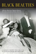 Black Beauties: African American Pageant Queens in the Segregated South - Paperback