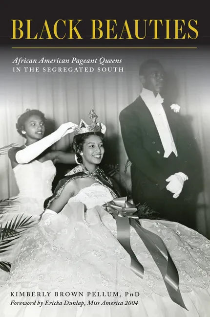 Black Beauties: African American Pageant Queens in the Segregated South - Paperback