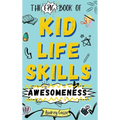 Epic Book of Kid Life Skills Awesomeness: How to Cook, Clean, Manage Money, Learn Internet and Body Safety, and Handle Big Feelings for Tweens Ages 8- - Hardcover