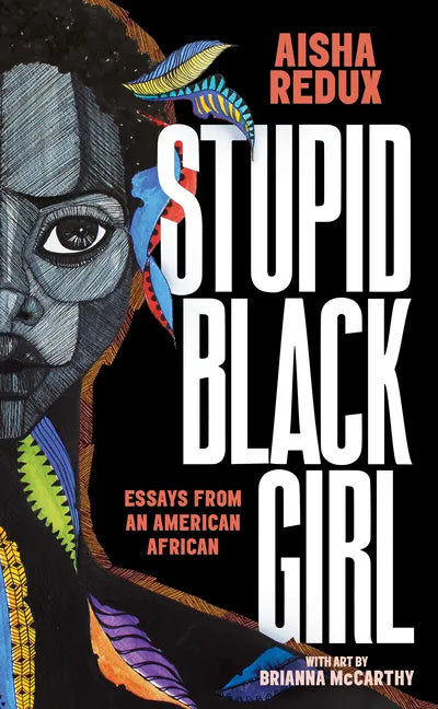 Stupid Black Girl: Essays from an American African - Paperback